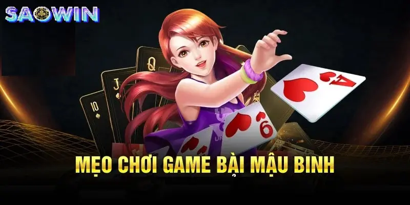 Áp dụng mẹo để tăng cơ hội chiến thắng khi chơi Mậu Binh