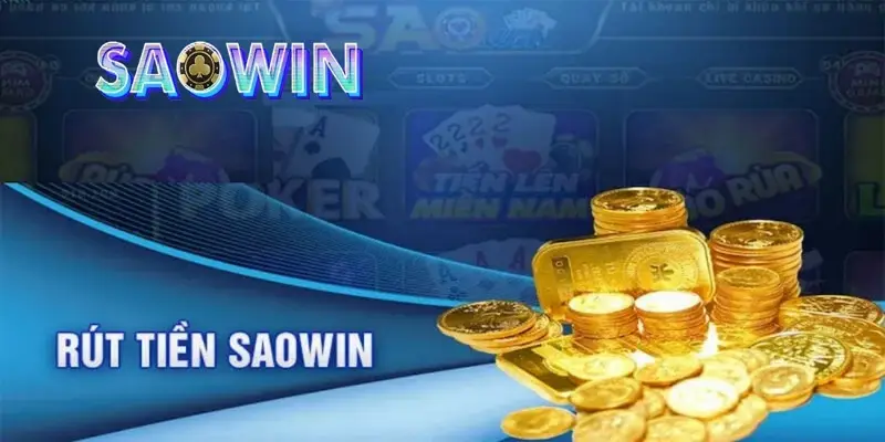 Rút Tiền Saowin - Hướng Dẫn Cách Rút Và Lưu Ý Quan Trọng